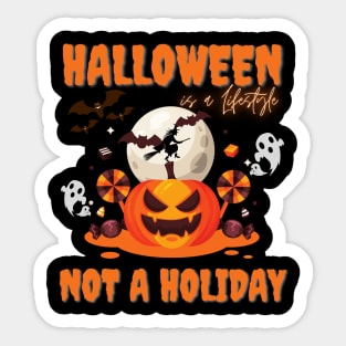 Halloween is a Lifestyle, Not a Holiday, funny halloween, happy halloween Sticker